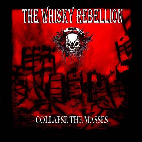 The Whisky Rebellion : Collapse the Masses